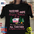 Husband And Wife Camping Partners For Life We May Not - Adult & Kids T-Shirts, Sweatshirts & Hoodies apparel design preview 1
