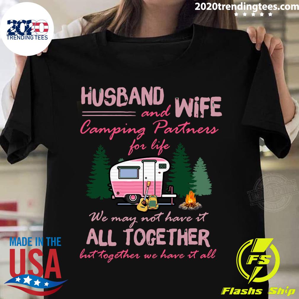 Husband And Wife Camping Partners For Life We May Not - Adult & Kids T-Shirts, Sweatshirts & Hoodies apparel design preview 1