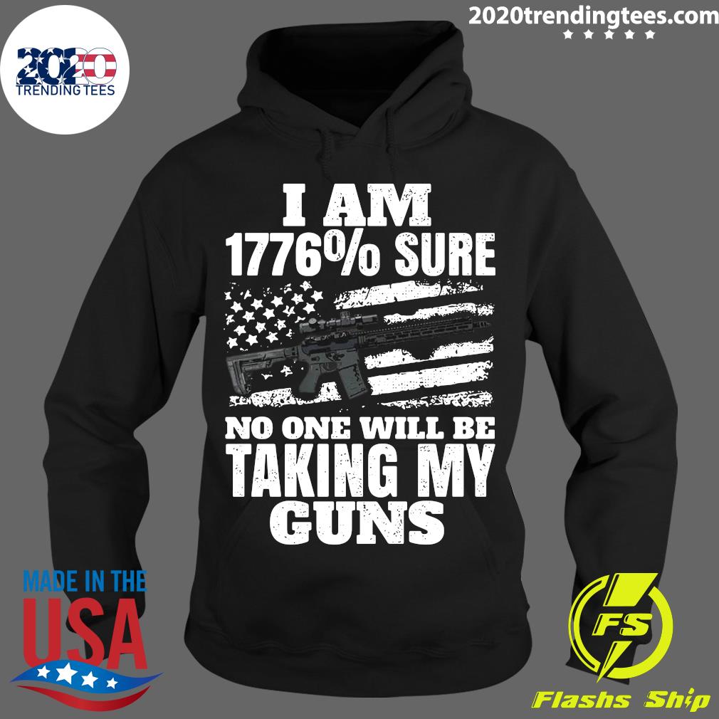 I Am 1776% Sure No One Will Be Taking My Guns - Adult & Kids T-Shirts, Sweatshirts & Hoodies apparel design preview 2