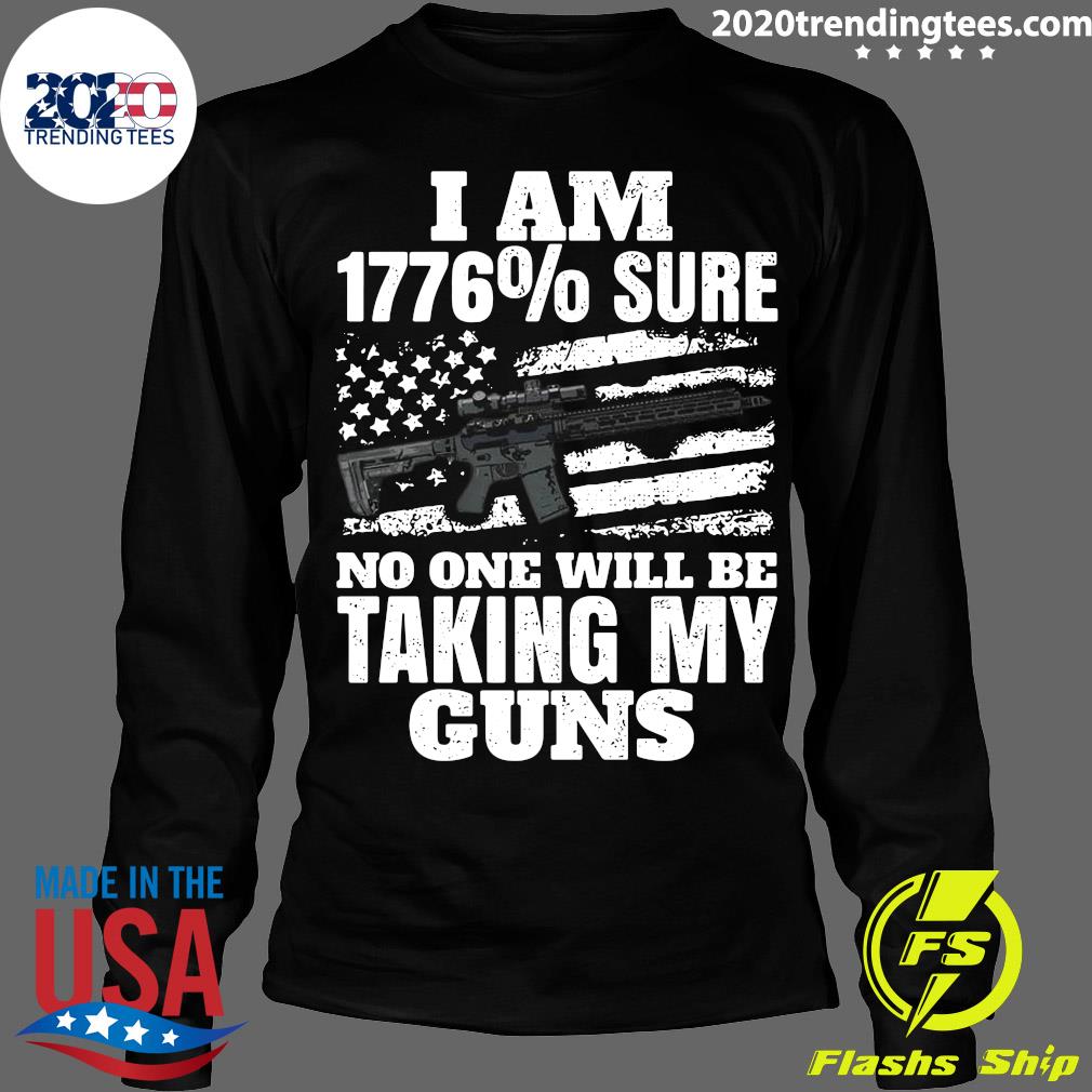I Am 1776% Sure No One Will Be Taking My Guns - Adult & Kids T-Shirts, Sweatshirts & Hoodies apparel design preview 4