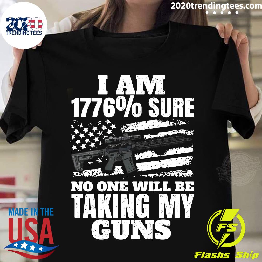 I Am 1776% Sure No One Will Be Taking My Guns - Adult & Kids T-Shirts, Sweatshirts & Hoodies apparel design preview 1
