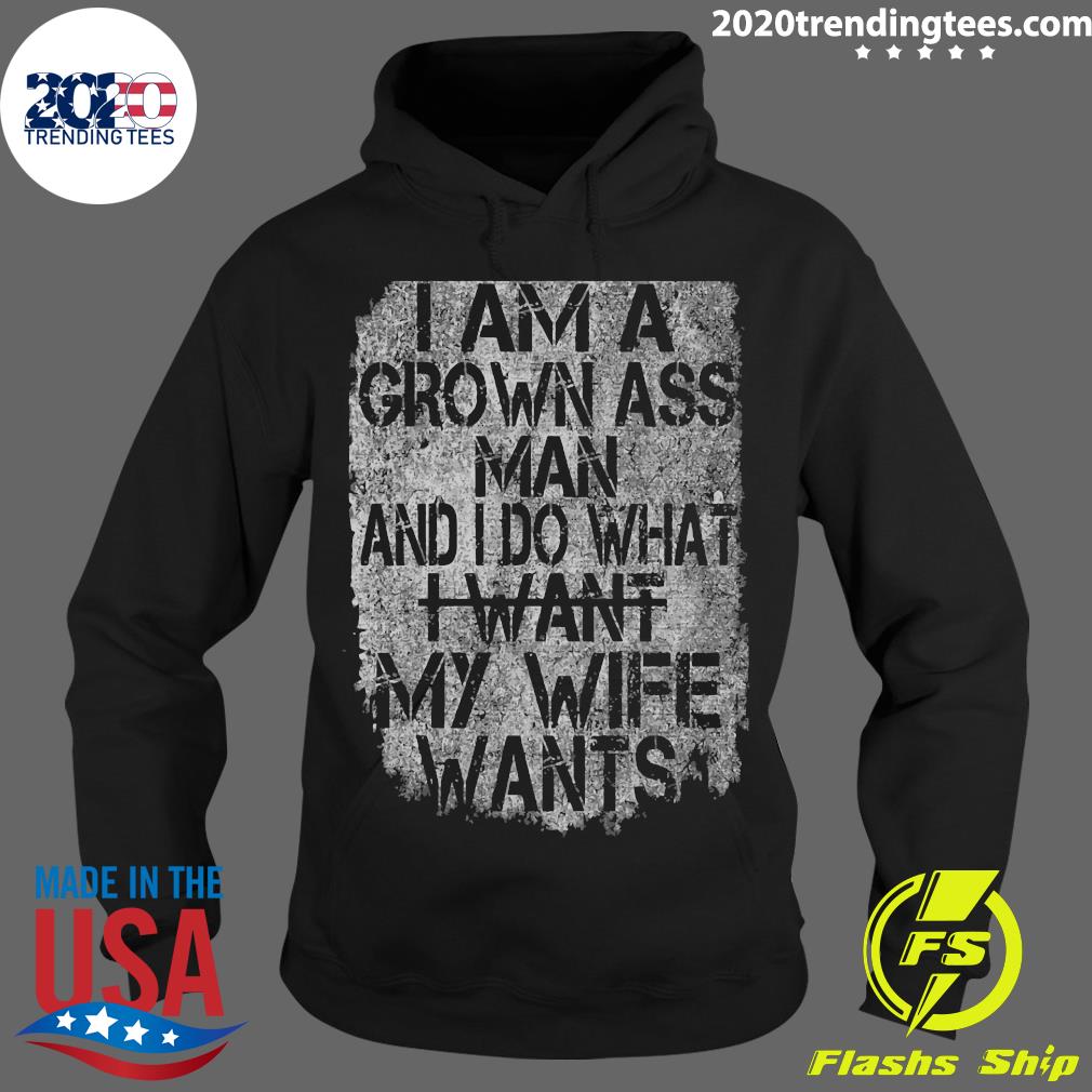 I Am A Grown Ass Man And Do What Want My Wife Wants - Adult & Kids T-Shirts, Sweatshirts & Hoodies apparel design preview 2