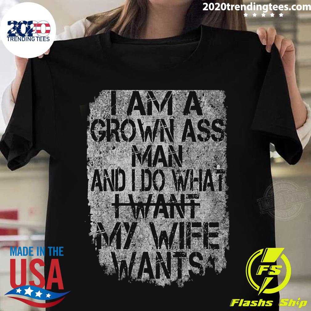 I Am A Grown Ass Man And Do What Want My Wife Wants - Adult & Kids T-Shirts, Sweatshirts & Hoodies apparel design preview 1