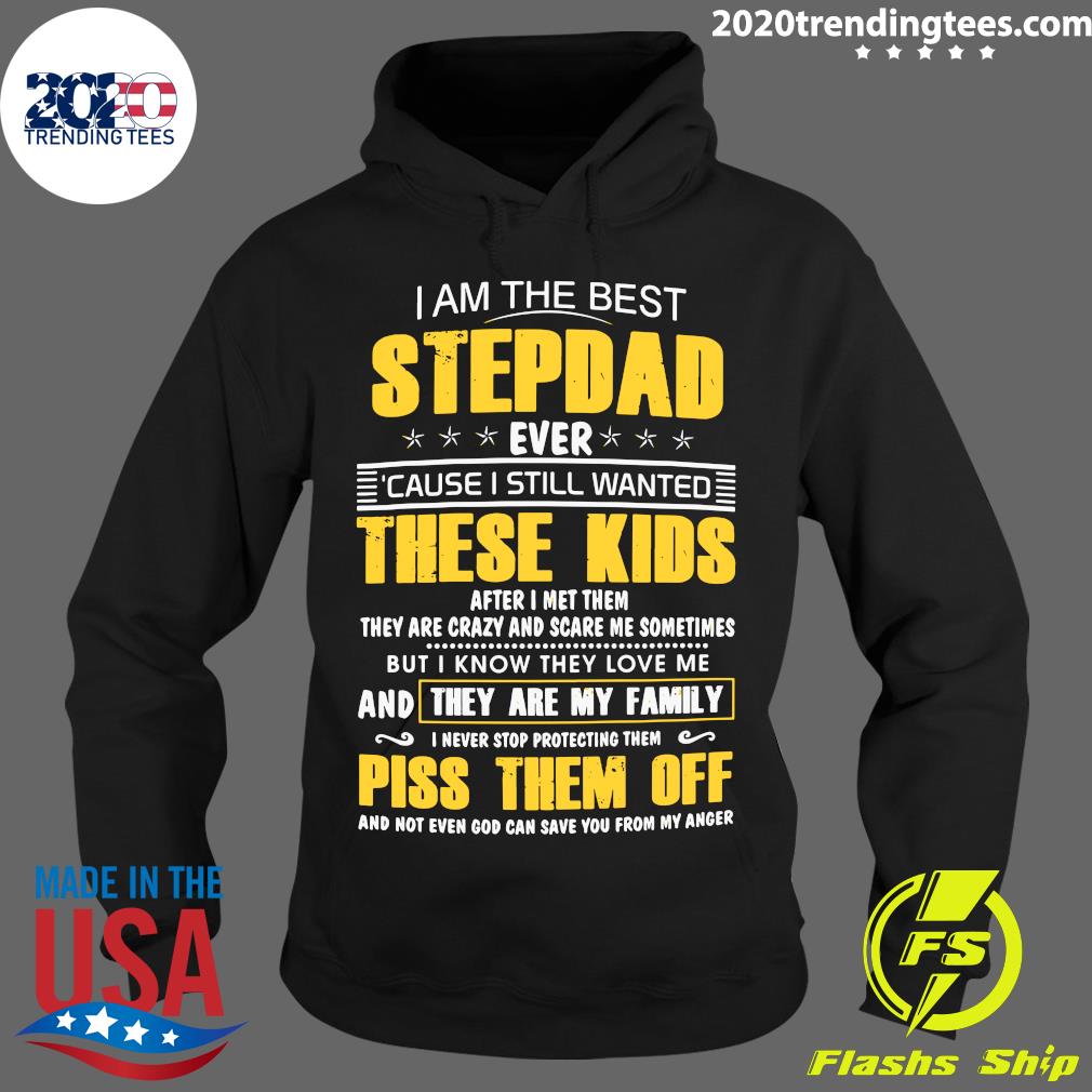 I Am The Best Stepdad Ever Cause Still Wanted These - Adult & Kids T-Shirts, Sweatshirts & Hoodies apparel design preview 2