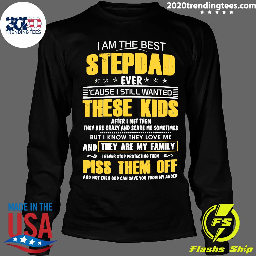 I Am The Best Stepdad Ever Cause Still Wanted These - Adult & Kids T-Shirts, Sweatshirts & Hoodies apparel design preview 4