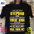 I Am The Best Stepdad Ever Cause Still Wanted These - Adult & Kids T-Shirts, Sweatshirts & Hoodies apparel design preview 1