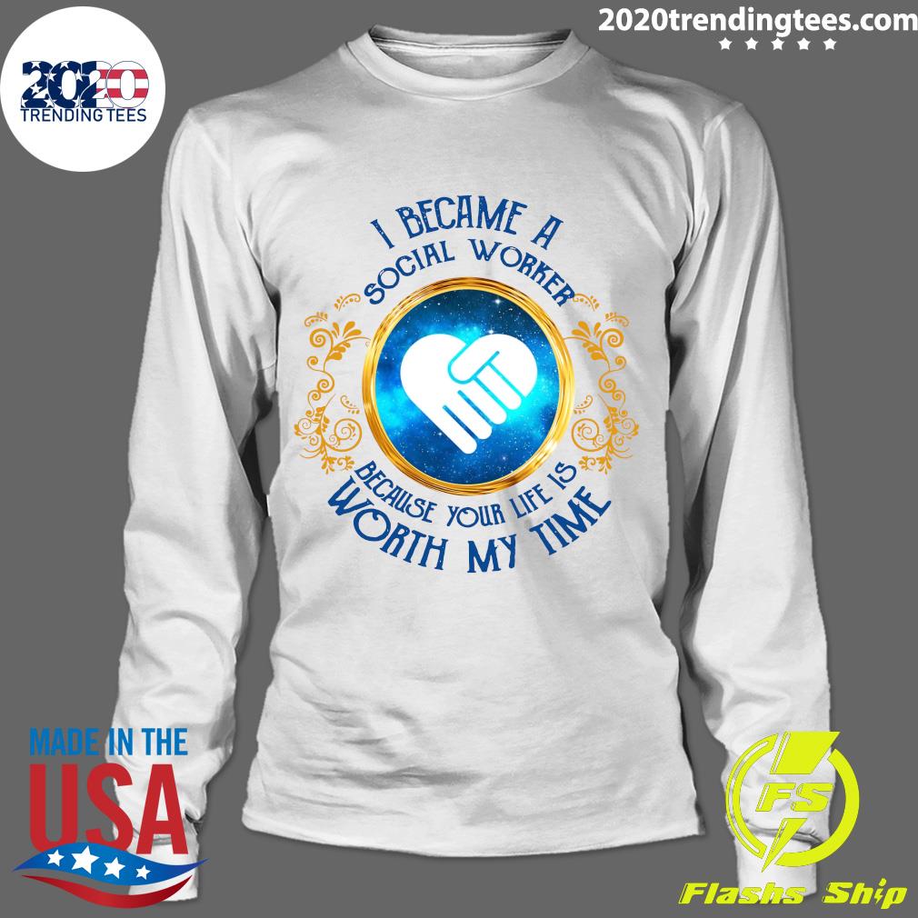 I Became A Social Worker Because Your Life Is Worth - Adult & Kids T-Shirts, Sweatshirts & Hoodies apparel design preview 4