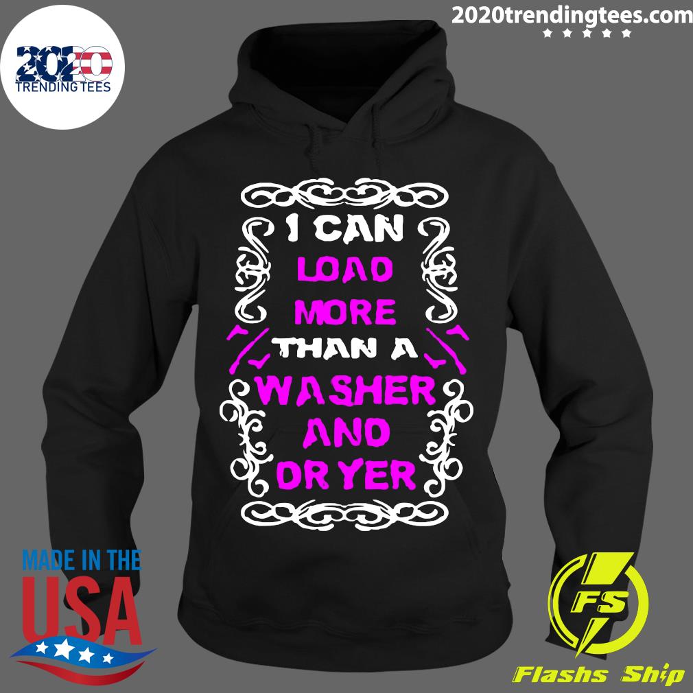 I Can Load More Than A Washer And Dryer - Adult & Kids T-Shirts, Sweatshirts & Hoodies apparel design preview 2