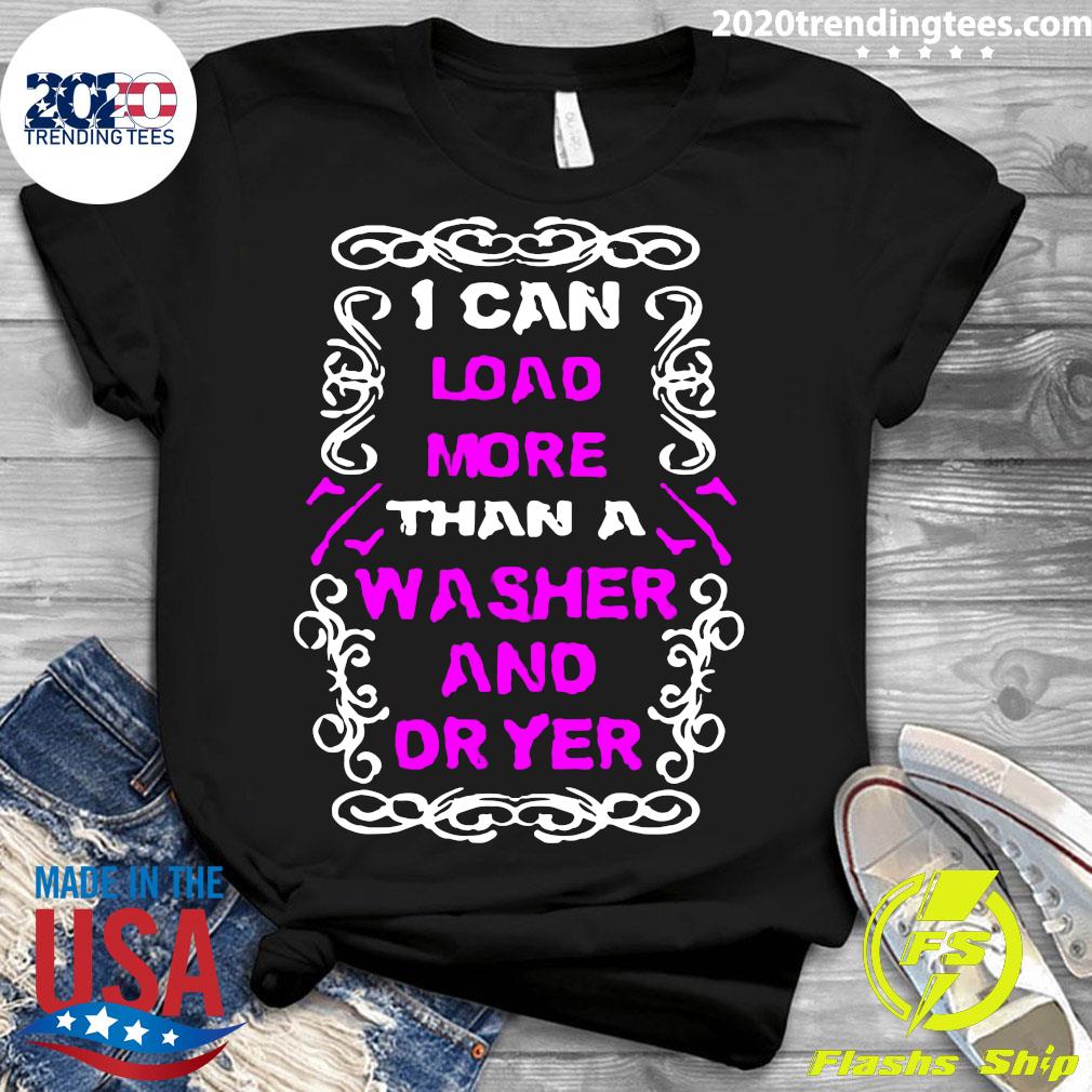 I Can Load More Than A Washer And Dryer - Adult & Kids T-Shirts, Sweatshirts & Hoodies apparel design preview 3