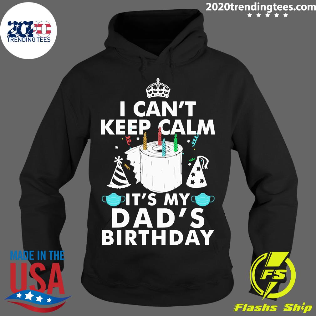 I Can't Keep Calm It's My Dad's Birthday - Adult & Kids T-Shirts, Sweatshirts & Hoodies apparel design preview 2