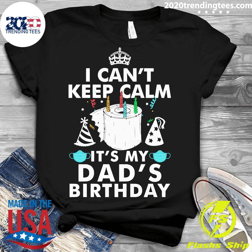 I Can't Keep Calm It's My Dad's Birthday - Adult & Kids T-Shirts, Sweatshirts & Hoodies apparel design preview 3