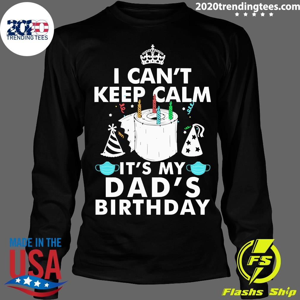 I Can't Keep Calm It's My Dad's Birthday - Adult & Kids T-Shirts, Sweatshirts & Hoodies apparel design preview 4