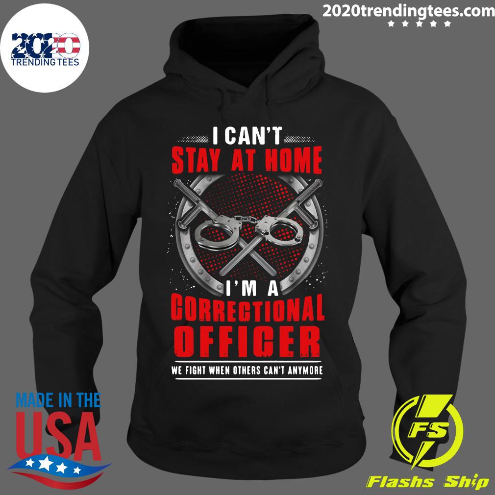 I Can't Stay At Home I'm A Correctional Officer - Adult & Kids T-Shirts, Sweatshirts & Hoodies apparel design preview 2