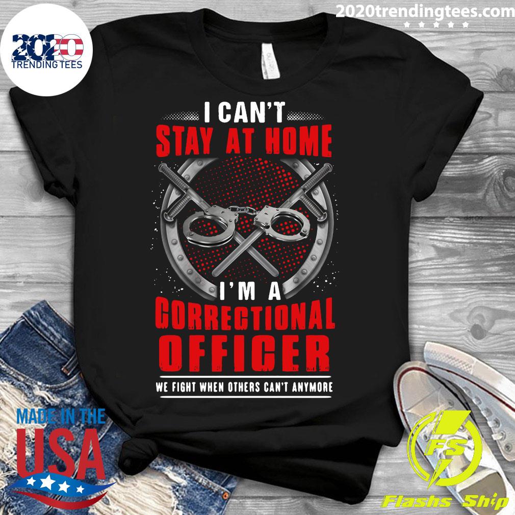 I Can't Stay At Home I'm A Correctional Officer - Adult & Kids T-Shirts, Sweatshirts & Hoodies apparel design preview 3