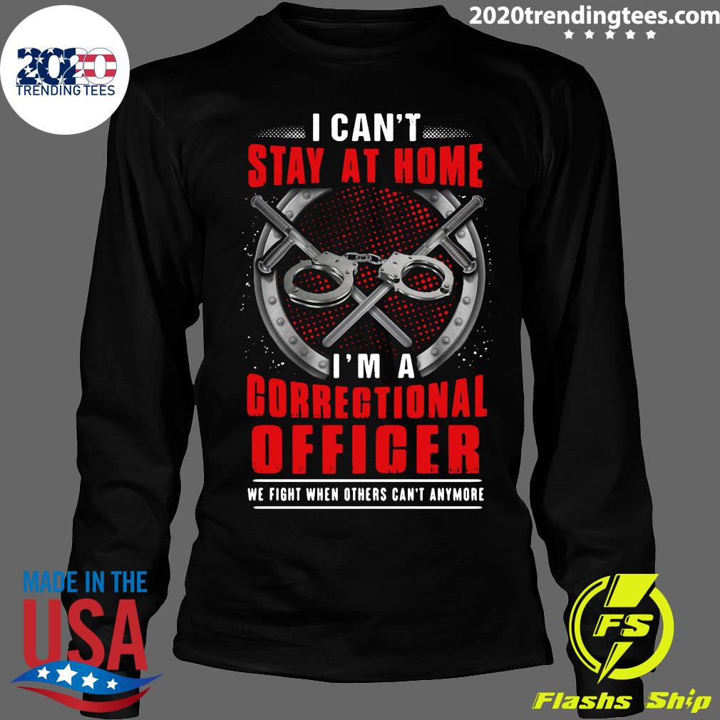 I Can't Stay At Home I'm A Correctional Officer - Adult & Kids T-Shirts, Sweatshirts & Hoodies apparel design preview 4