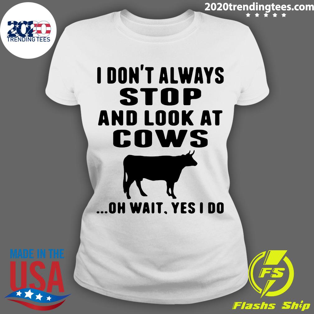 I Don't Always Stop And Look At Cows - Adult & Kids T-Shirts, Sweatshirts & Hoodies apparel design preview 3