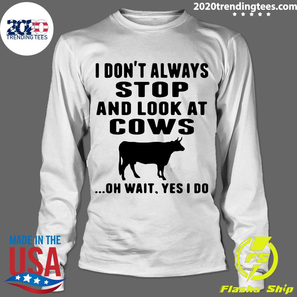 I Don't Always Stop And Look At Cows - Adult & Kids T-Shirts, Sweatshirts & Hoodies apparel design preview 4