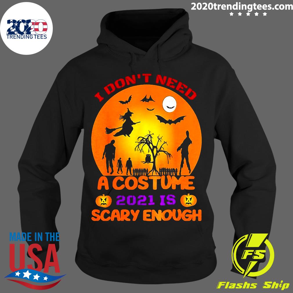 I Don't Need A Costume 2021 Is Scary Enough Halloween - Adult & Kids T-Shirts, Sweatshirts & Hoodies apparel design preview 2