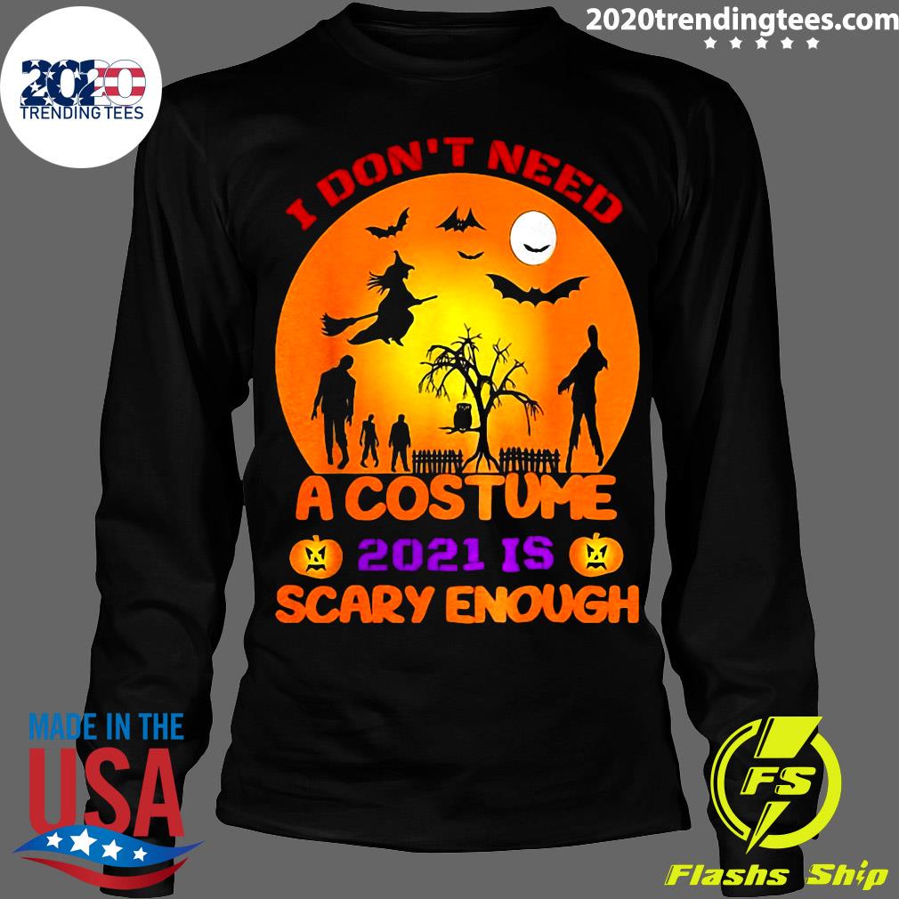 I Don't Need A Costume 2021 Is Scary Enough Halloween - Adult & Kids T-Shirts, Sweatshirts & Hoodies apparel design preview 4