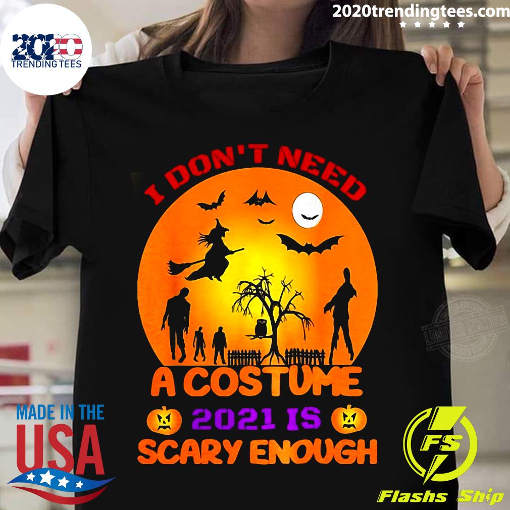 I Don't Need A Costume 2021 Is Scary Enough Halloween - Adult & Kids T-Shirts, Sweatshirts & Hoodies apparel design preview 1