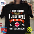 I Dont Need Therapy Just To Go United Kingdom - Adult & Kids T-Shirts, Sweatshirts & Hoodies apparel design preview 1