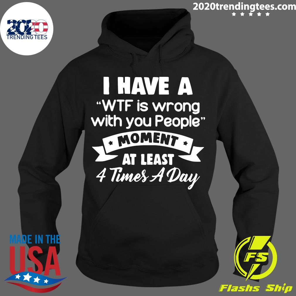 I Have A WTF Is Wrong With You People - Adult & Kids T-Shirts, Sweatshirts & Hoodies apparel design preview 2