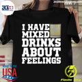 I Have Mixed Drinks About Feelings - Adult & Kids T-Shirts, Sweatshirts & Hoodies apparel design preview 1