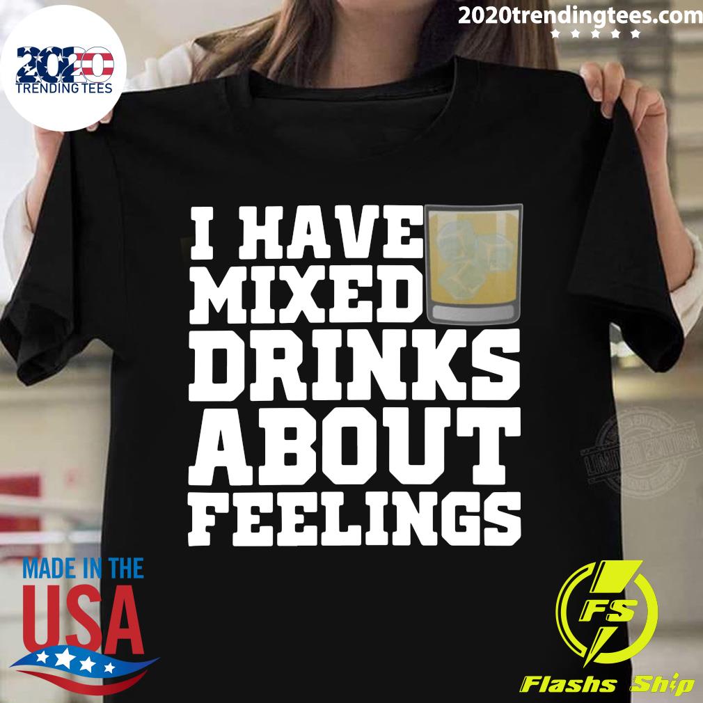 I Have Mixed Drinks About Feelings - Adult & Kids T-Shirts, Sweatshirts & Hoodies apparel design preview 1