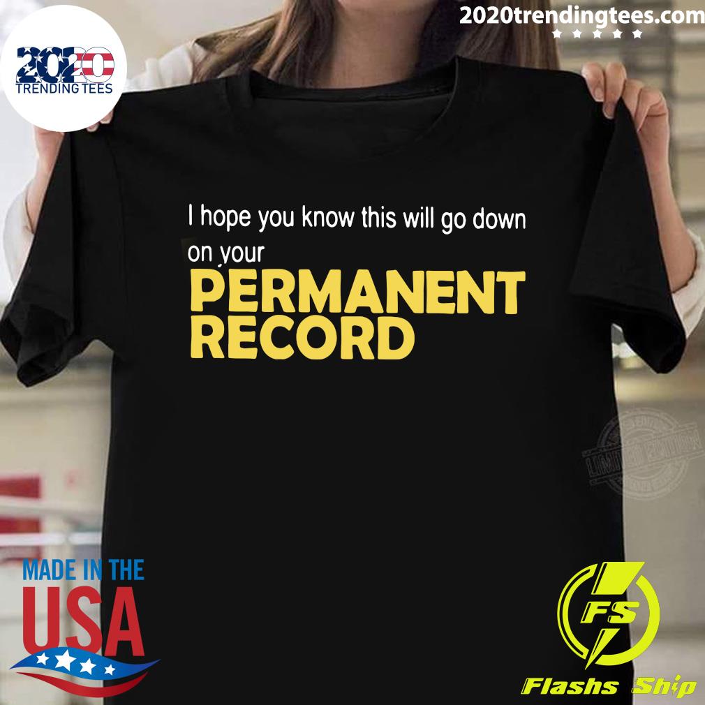 I Hope You Know This Will Go Down On Your Permanent - Adult & Kids T-Shirts, Sweatshirts & Hoodies apparel design preview 1