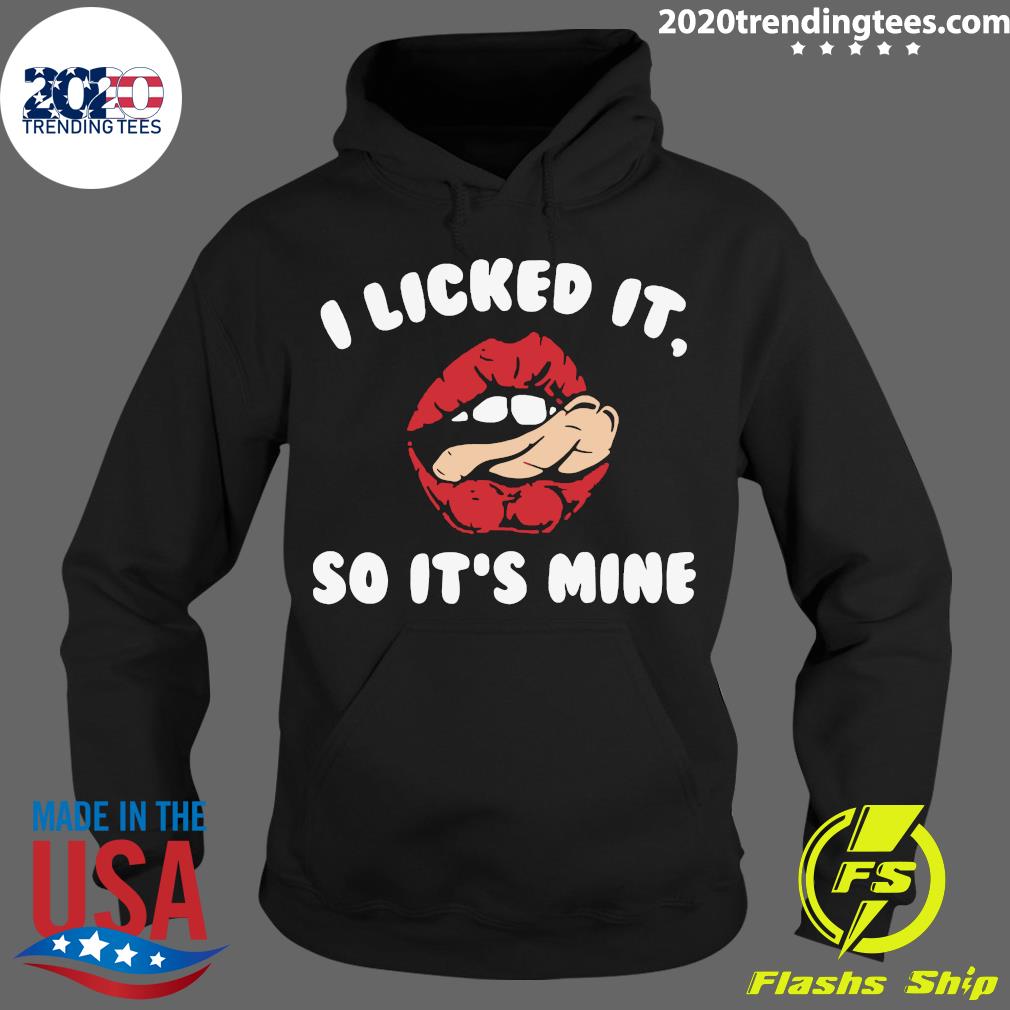I Licked It So It's Mine - Adult & Kids T-Shirts, Sweatshirts & Hoodies apparel design preview 2