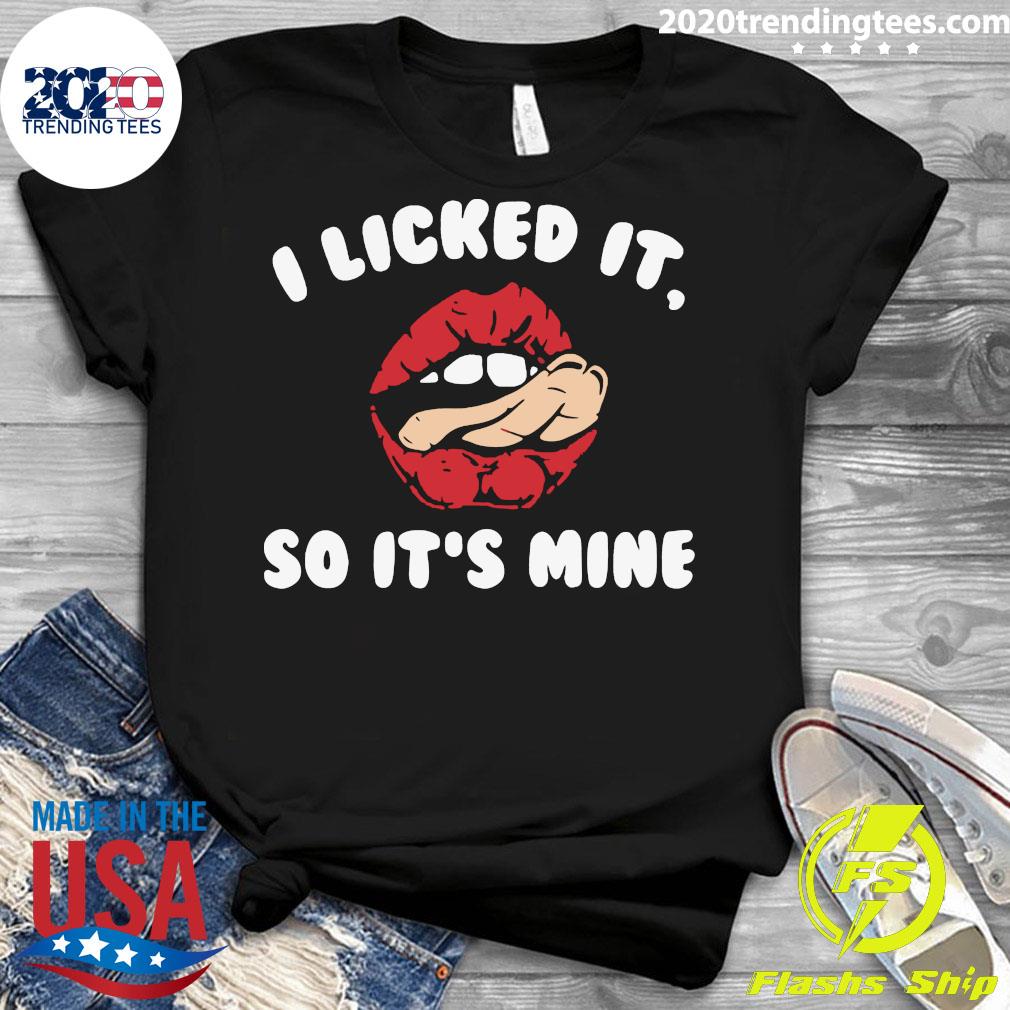 I Licked It So It's Mine - Adult & Kids T-Shirts, Sweatshirts & Hoodies apparel design preview 3