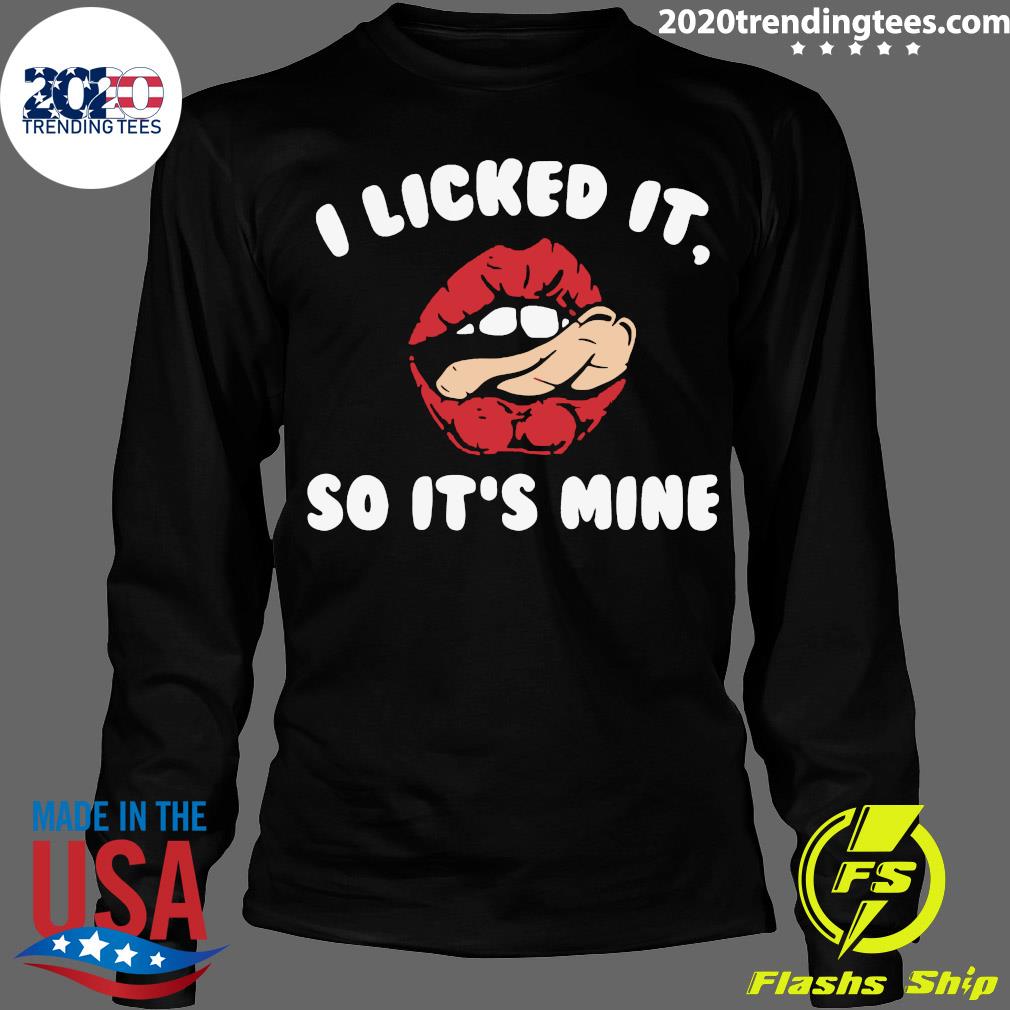 I Licked It So It's Mine - Adult & Kids T-Shirts, Sweatshirts & Hoodies apparel design preview 4