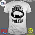 I Like My Butt Rubbed And Pork Pulled Bbq - Adult & Kids T-Shirts, Sweatshirts & Hoodies apparel design preview 1