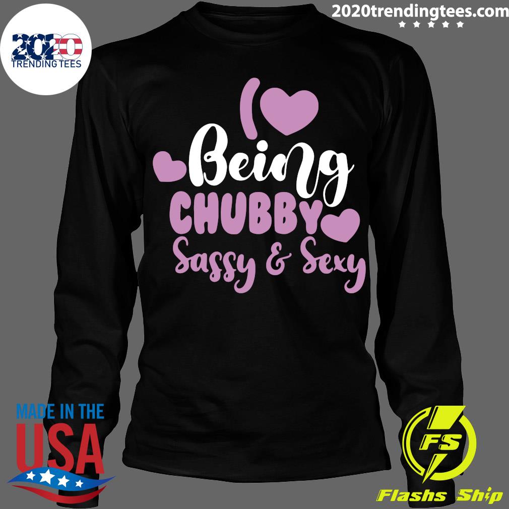 I Love Being Chubby Sassy And Sexy - Adult & Kids T-Shirts, Sweatshirts & Hoodies apparel design preview 4