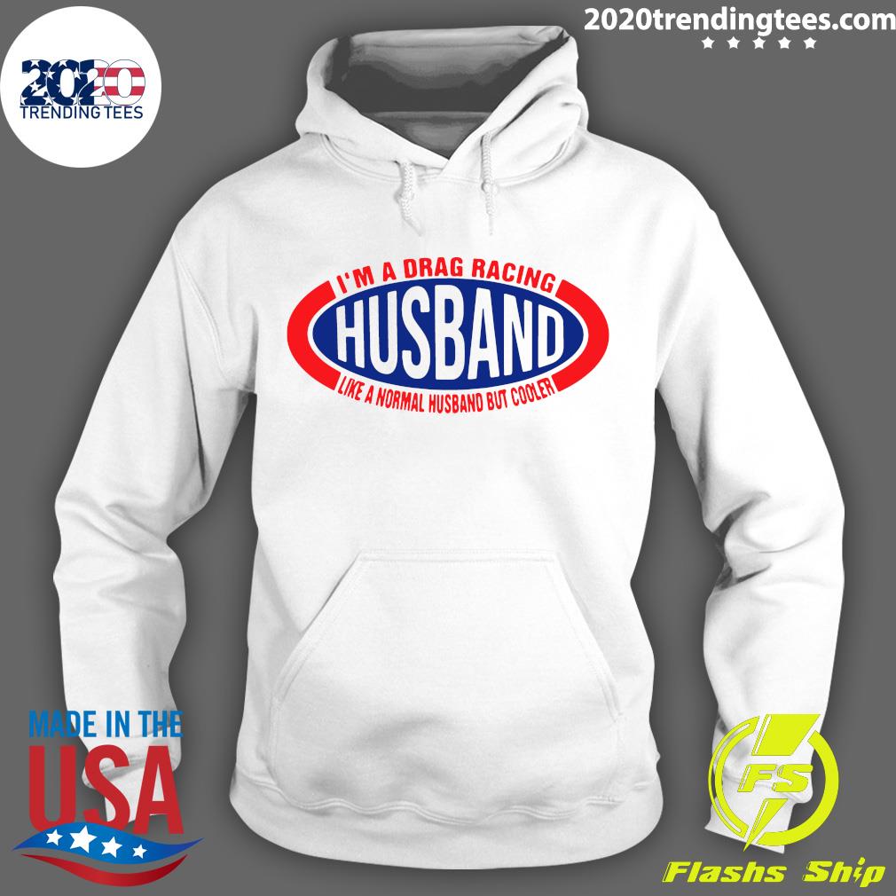 I'm A Drag Racing Husband Like Normal But Cooler - Adult & Kids T-Shirts, Sweatshirts & Hoodies apparel design preview 2