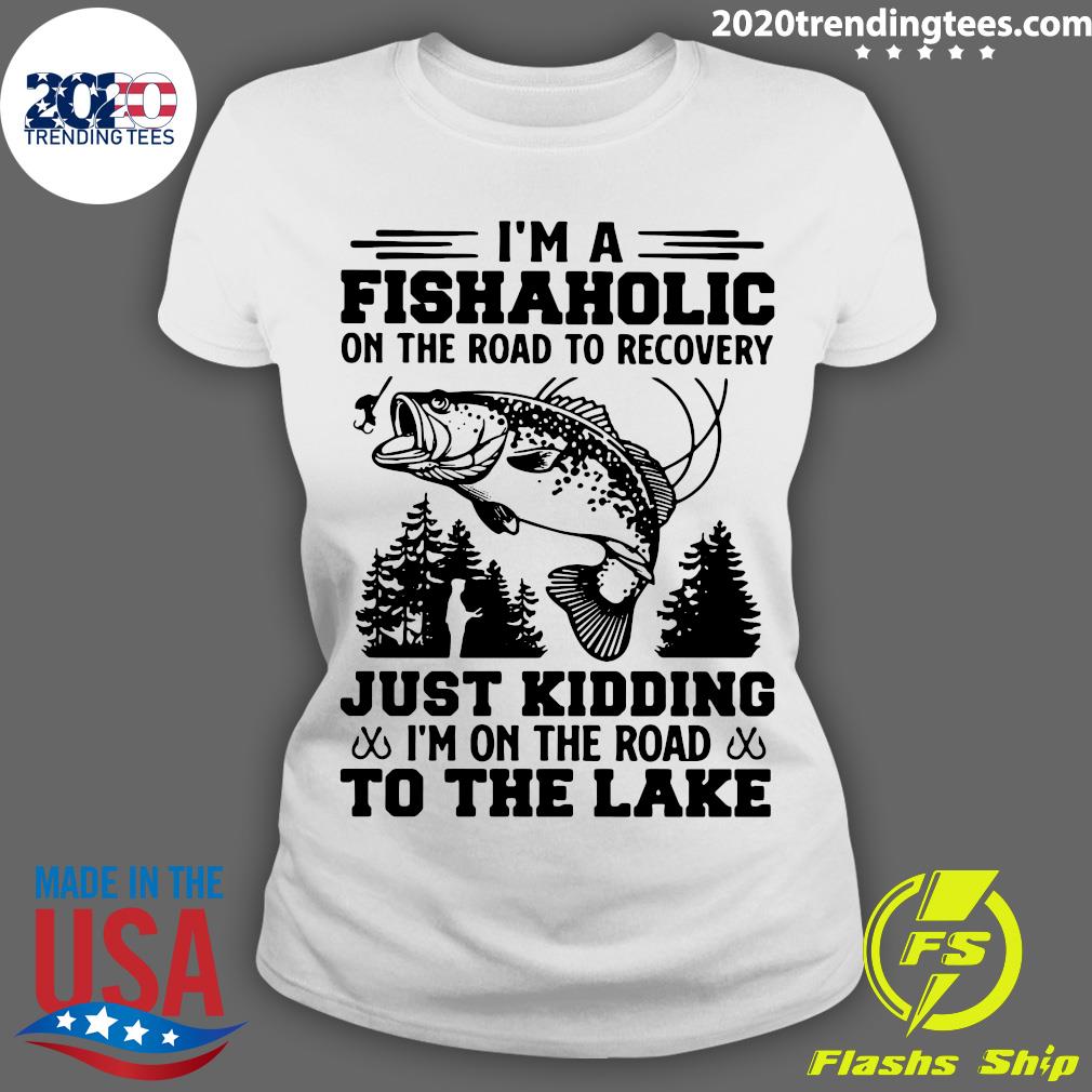 I'm A Fishaholic On The Road To Recovery Just Kidding - Adult & Kids T-Shirts, Sweatshirts & Hoodies apparel design preview 3