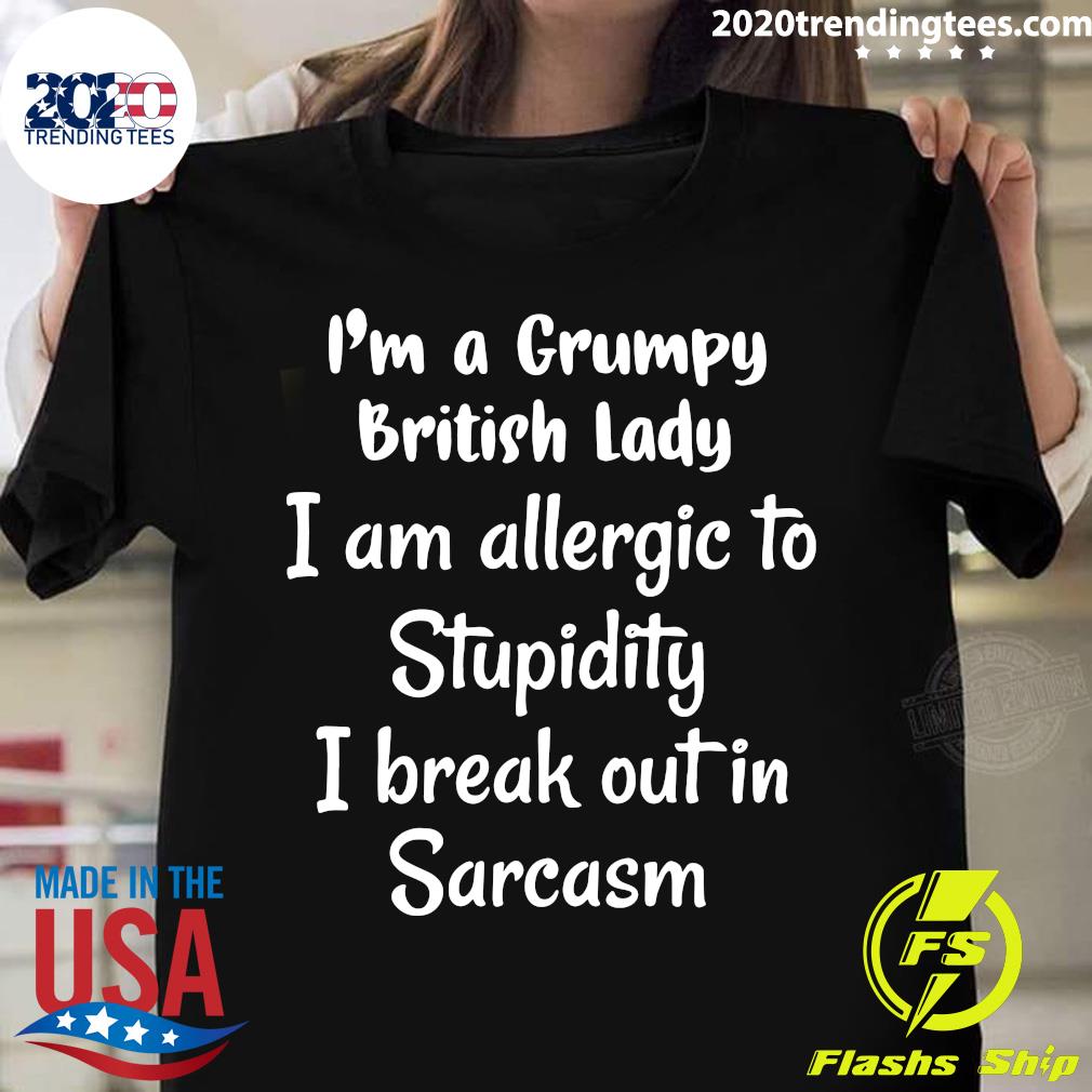 I'm A Grumpy British Lady I Am Allergic To Stupidity - Adult & Kids T-Shirts, Sweatshirts & Hoodies apparel design preview 1