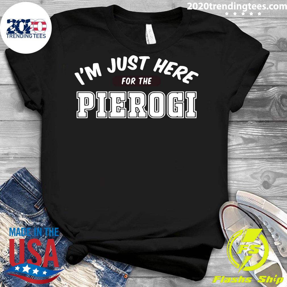 I'm Just Here For The Pierogi - Adult & Kids T-Shirts, Sweatshirts & Hoodies apparel design preview 3