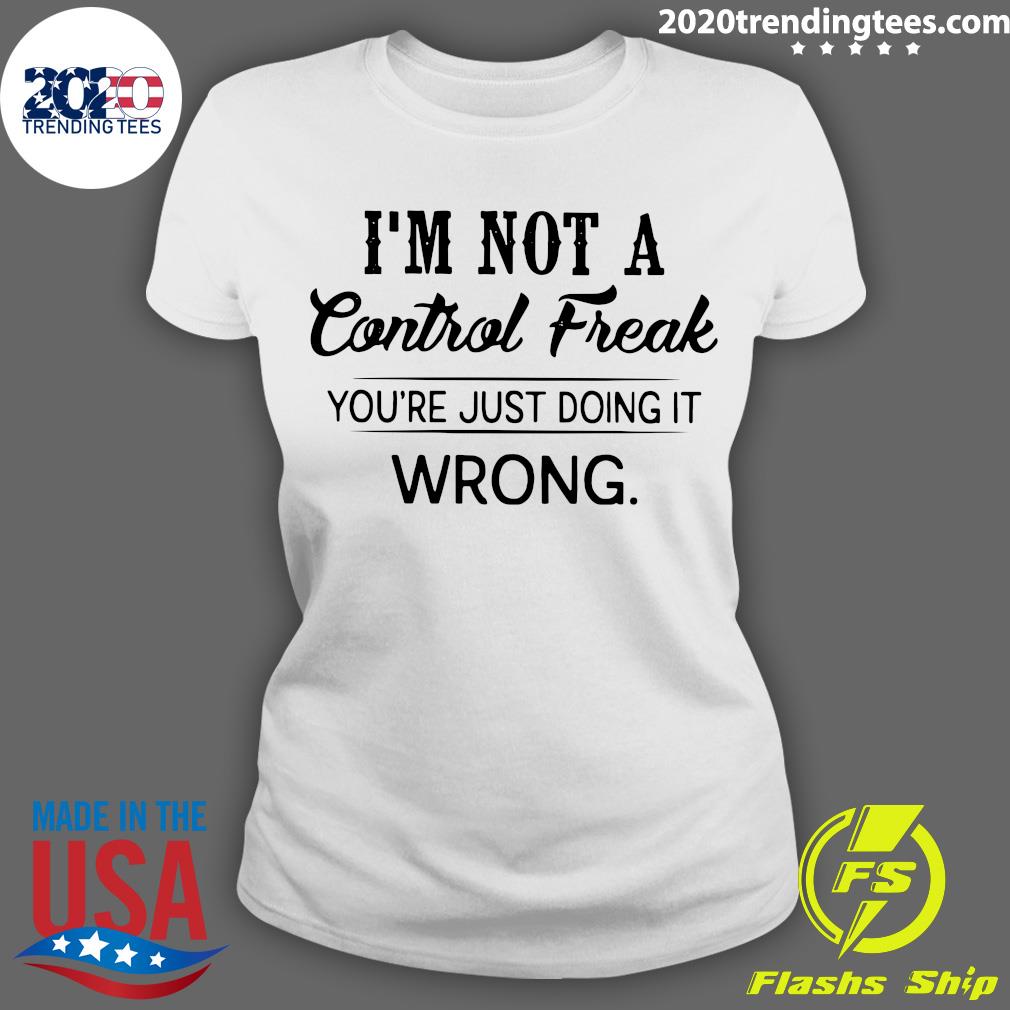 I'm Not A Control Freak You're Just Doing It Wrong - Adult & Kids T-Shirts, Sweatshirts & Hoodies apparel design preview 3