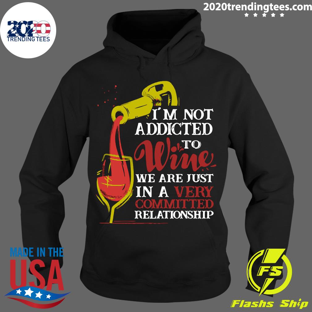 I'm Not Addicted To Wine We Are Just In A Very - Adult & Kids T-Shirts, Sweatshirts & Hoodies apparel design preview 2