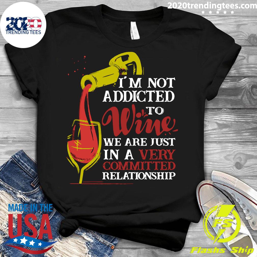 I'm Not Addicted To Wine We Are Just In A Very - Adult & Kids T-Shirts, Sweatshirts & Hoodies apparel design preview 3