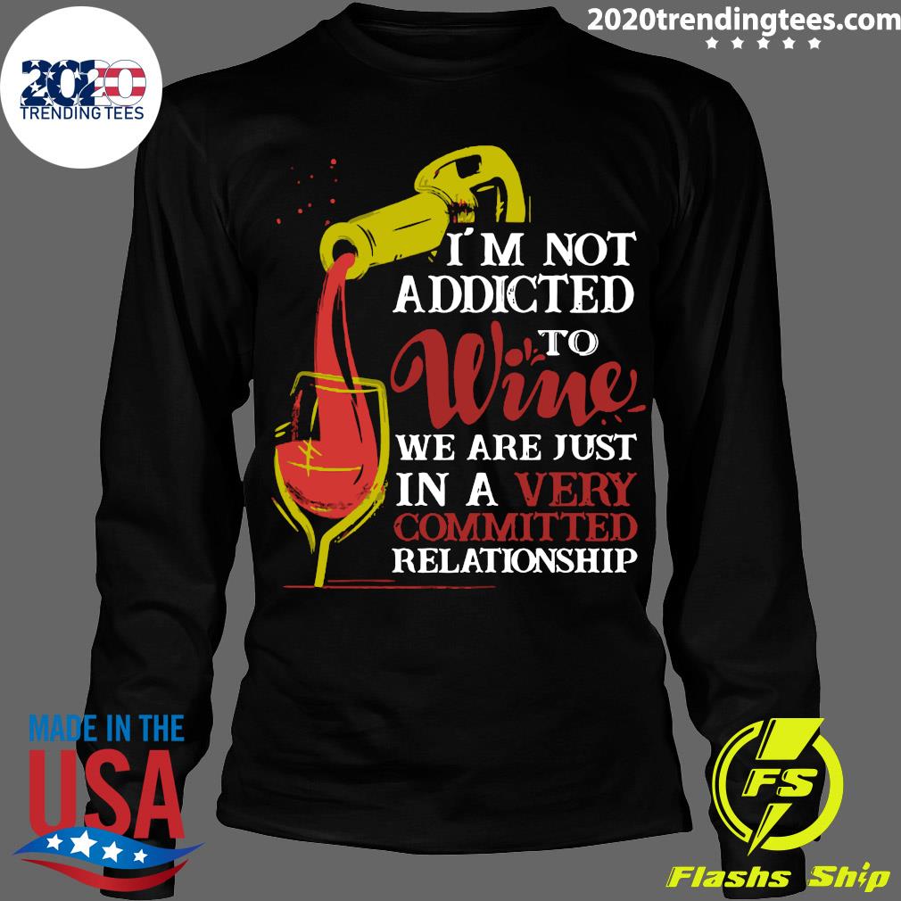 I'm Not Addicted To Wine We Are Just In A Very - Adult & Kids T-Shirts, Sweatshirts & Hoodies apparel design preview 4