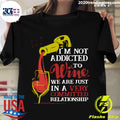 I'm Not Addicted To Wine We Are Just In A Very - Adult & Kids T-Shirts, Sweatshirts & Hoodies apparel design preview 1
