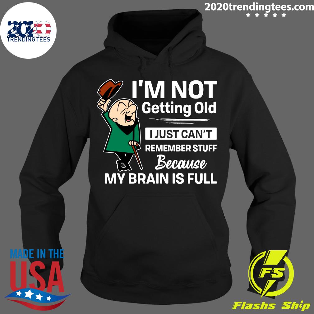 I'm Not Getting Old I Just Can't Remember Stuff - Adult & Kids T-Shirts, Sweatshirts & Hoodies apparel design preview 2