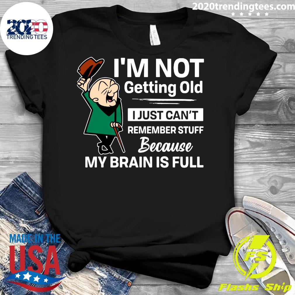 I'm Not Getting Old I Just Can't Remember Stuff - Adult & Kids T-Shirts, Sweatshirts & Hoodies apparel design preview 3