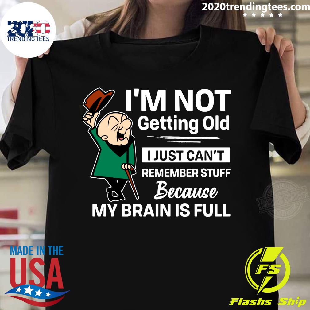 I'm Not Getting Old I Just Can't Remember Stuff - Adult & Kids T-Shirts, Sweatshirts & Hoodies apparel design preview 1