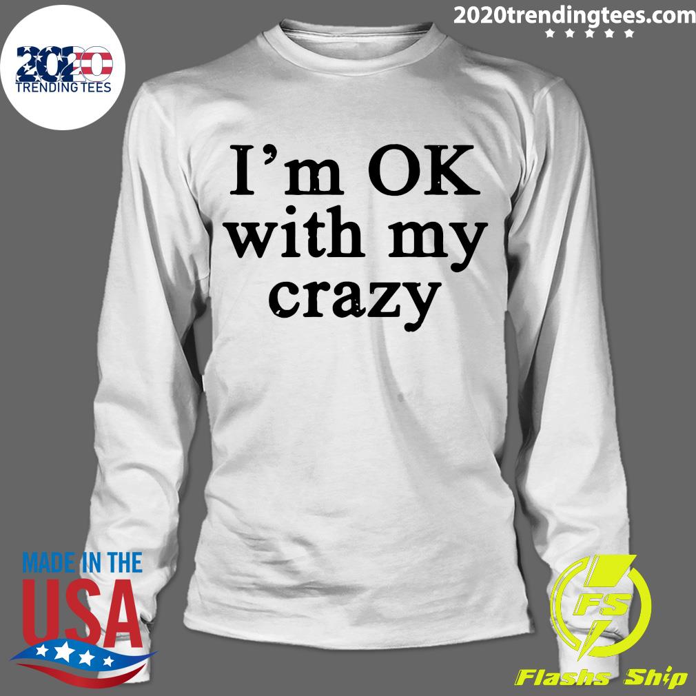 I'm OK With My Crazy - Adult & Kids T-Shirts, Sweatshirts & Hoodies apparel design preview 4