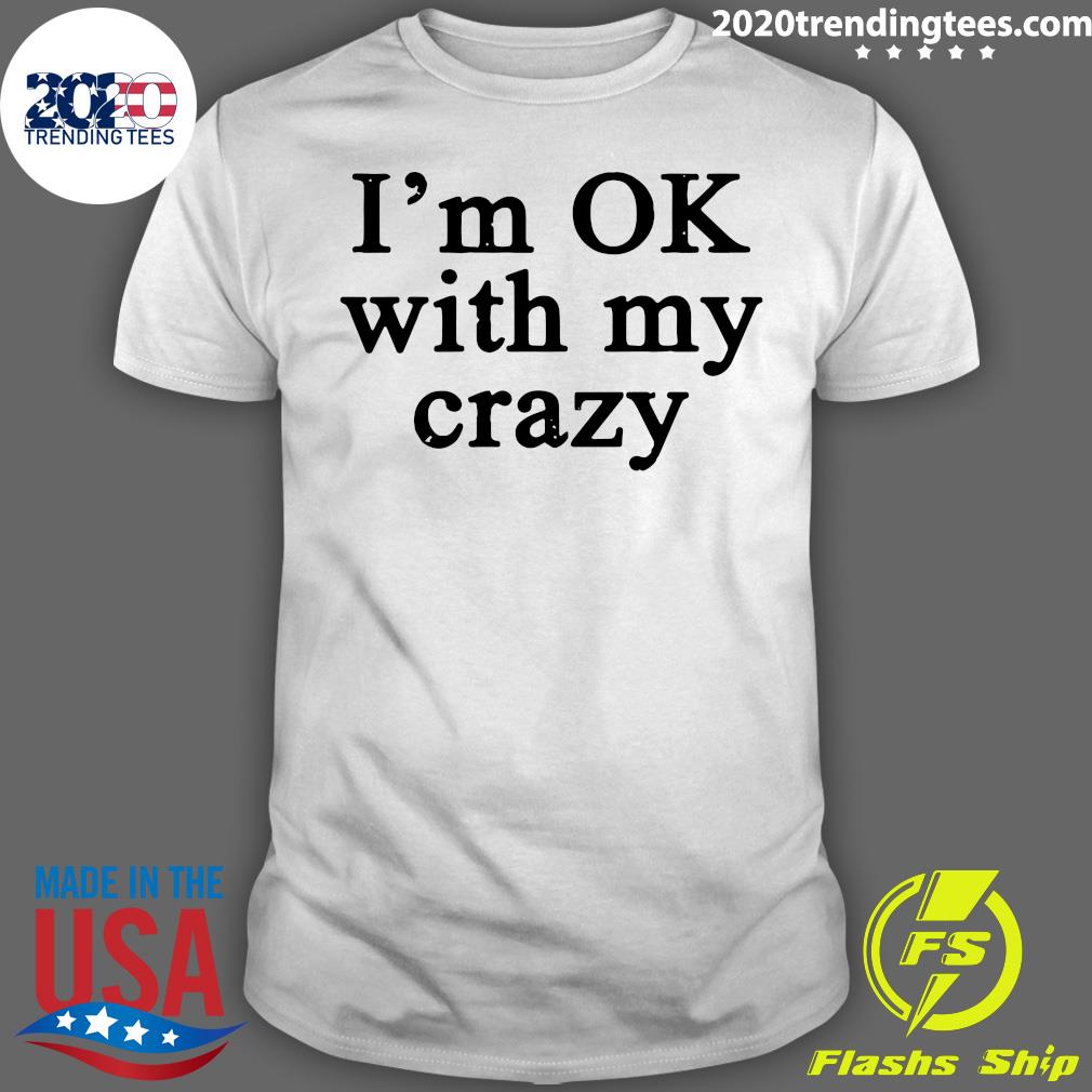 I'm OK With My Crazy - Adult & Kids T-Shirts, Sweatshirts & Hoodies apparel design preview 1
