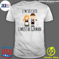 I'm So Cute I Must Be German - Adult & Kids T-Shirts, Sweatshirts & Hoodies apparel design preview 1
