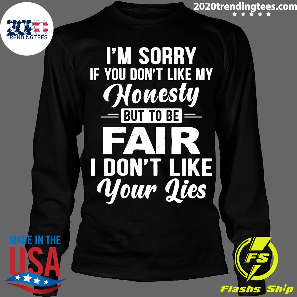 I'm Sorry If You Don't Like My Honesty But To Be Fair - Adult & Kids T-Shirts, Sweatshirts & Hoodies apparel design preview 4